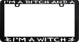 I&#39;m A Bitch And Witch Wicked Witch Wicca Magic Pagan License Plate Frame - £5.44 GBP