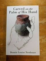 Carved on the Palm of His Hand by Bonnie Louise Newhouse (Paperback, New) - £13.62 GBP