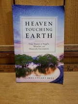 Heaven Touching Earth-True Stories of Angels etc., Compiled by James Stuart Bell - $12.84