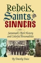 Rebels, Saints, and Sinners: Savannahs Rich History and Colorful Person... - £7.83 GBP