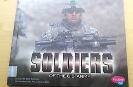 Soldiers of the U.S. Army Book by Lisa M. Bolt Simons [Self-jacketed Hc, 2009] - $2.70