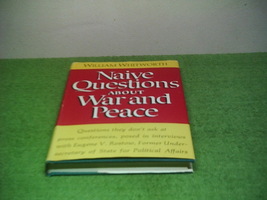 Vtg 1970 Naive Questions About War And Peace By William Whitworth 1st Edition - £39.91 GBP
