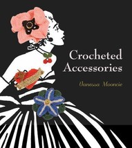 Learn to Crochet DIY Book Crocheted Accessories Step by Step Guide + Techniques - $21.86