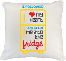 I Followed My Heart And It Led Me To The Fridge. Funny Diet White Pillow Cover F - $24.74+