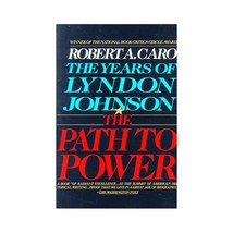 The Path to Power: The Years of Lyndon Johnson: Vol 1 Robert A. Caro - £25.82 GBP