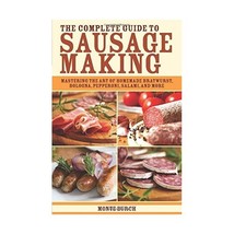 The Complete Guide to Sausage Making: Mastering the Art of Homemade Bratwurst, B - $16.00