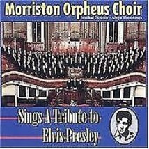 The Morriston Orpheus Choir : Sings A Tribute To Elvis Presley CD (1998) Pre-Own - £11.95 GBP