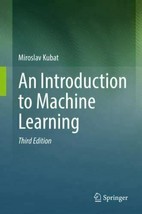 An Introduction to Machine Learning by Miroslav Kubat Springer - £39.30 GBP
