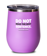 Funny Wine Glass Do Not Read The Next Sentence Pink-WG  - £21.07 GBP