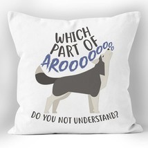 Funny Husky Dog Quotes Which Part Of Arooo Don&#39;T You Understand Throw Pillow Cov - £15.16 GBP