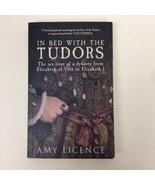 In Bed With The Tudors Paperback Book Amy Licence English Royalty Histor... - £7.75 GBP