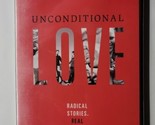 Unconditional Love: Radical Stories. Real People. (DVD, 2013) - $8.90