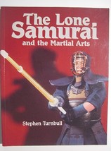 The Lone Samurai and the Martial Arts by Dr. Stephen Turnbull, paperback - £5.98 GBP
