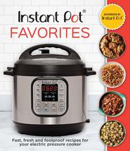 Instant Pot Favorites: Fast, Fresh and Foolproof Recipes for Your Electric Press - £11.98 GBP