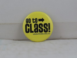 University Pin - UBC Go To Class Promotional Pin - Celluloid Pin - $15.00