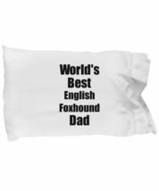 English Foxhound Dad Pillowcase Worlds Best Dog Lover Funny Gift for Pet Owner P - £17.53 GBP