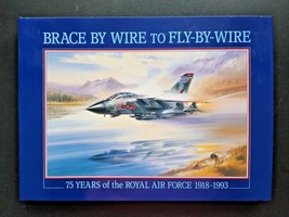 Brace by Wire to Fly by Wire 75 Years of the Royal Air Force 1918-1993 Hardback - £7.85 GBP