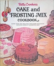 Betty Crocker&#39;s Cake and Frosting Mix Cookbook [Paperback] Betty Crocker... - $7.30