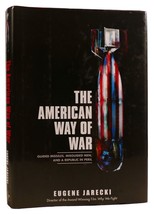 Eugene Jarecki The American Way Of War: Guided Missiles, Misguided Men, And A Re - £38.45 GBP