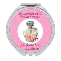 A Woman Without Perfume : Gift Compact Mirror Quotes Decor Fashionista Fashion M - £10.21 GBP