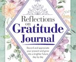 Reflections on Gratitude Journal: Record and Appreciate Your Present and... - £5.50 GBP