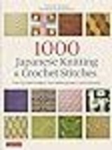 1000 Japanese Knitting &amp; Crochet Stitches: The Ultimate Bible for Needlecraft En - £20.04 GBP