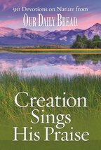 Creation Sings His Praise: 90 Devotions on Nature from Our Daily Bread B... - £14.38 GBP