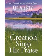 Creation Sings His Praise: 90 Devotions on Nature from Our Daily Bread Branon, D - $17.99