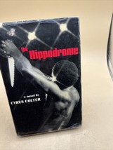 The Hippodrome:A Novel by Cyrus Colter 1973, First Edition,first Printing,Signed - £55.38 GBP