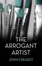 The Arrogant Artist By John Creasey Brand New Trade Paperback free shipping - £11.87 GBP