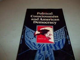 Political Consciousness and American Democracy Lea, James F. - £3.61 GBP