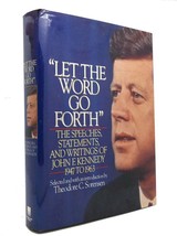 Theodore Sorensen LET THE WORD GO FORTH The Speeches, Statements, and Writings o - £42.47 GBP