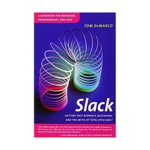 Slack: Getting Past Burnout, Busywork, and the Myth of Total Efficiency Tom Dema - $16.00