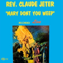 Rev claude jeter mary dont you weep thumb200