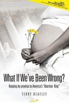 What If We&#39;ve Been Wrong: Keeping My Promise to America&#39;s &quot;Abortion King&quot;, Li... - £15.46 GBP