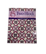 15 Two-Block Quilts Unlocked the Secrets of Secondary Patterns Paperback... - $17.99