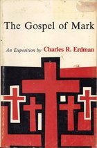 The Gospel of Mark: An Exposition [Paperback] Charles R. Erdman - £7.07 GBP