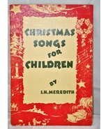 Christmas Songs for Children  I H Meredith (Sheet music) 1950 - 16 Pages - £7.29 GBP