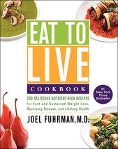 Eat to Live Cookbook: 200 Delicious Nutrient-Rich Recipes for Fast and S... - £10.96 GBP