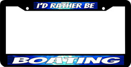 BOATING I&#39;D RATHER BE License Plate Frame - $9.89