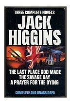 3 Complete Novels Jack Higgins Last Place God Made Savage Day Prayer 4 The Dying - £10.24 GBP