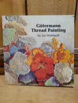 GUTERMANN THREAD PAINTING By Liz Hubbard an Innovatory Art Form, Copyrig... - $23.74