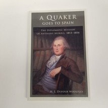 A Quaker Goes To Spain The Diplomatic Mission of Anthony Morris 1813-16, Signed - £39.52 GBP