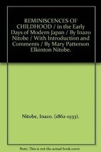 Reminiscences Of Childhood / In The Early Days Of Modern Japan / By Inazo Nitob - $65.95