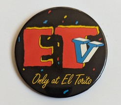 1987 El Torito Restaurant ETv Only at El Torito 3&quot; Pinback  - $5.95