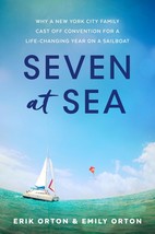 Seven at Sea: Why a New York City Family Cast Off Convention for a Life-... - $13.77
