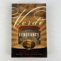 Verdi With a Vengeance: An Energetic Guide to the Life and Complete Works Berger - £7.39 GBP