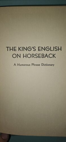 King's English on HorsebackA Humorous Phrase Dictionary 1938 Vintage J. I.Rodale Item image 2