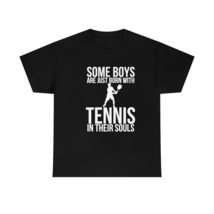 Some Boys are Just Born with Tennis in Their Souls T-Shirt, Tennis Lover T-Shirt - £16.00 GBP+
