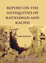 Report On The Antiquities Of Kathiawad And Kachh - £23.72 GBP